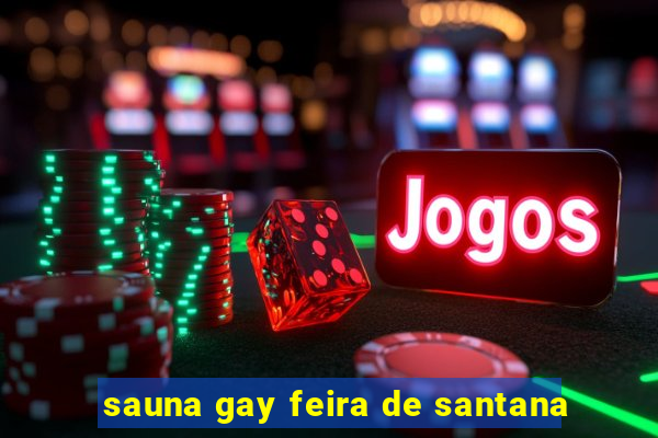 sauna gay feira de santana